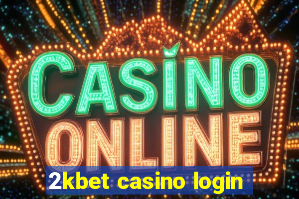 2kbet casino login