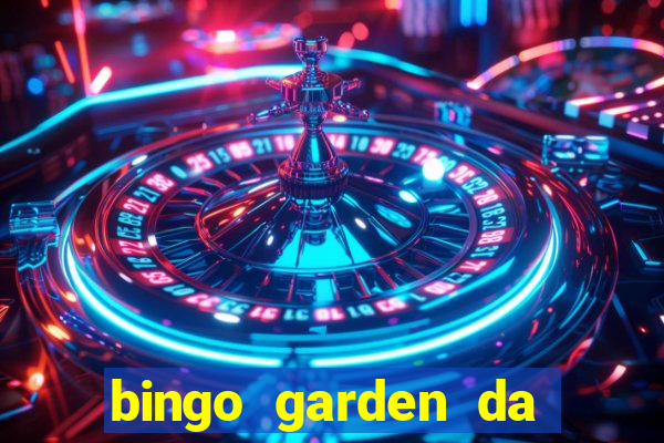 bingo garden da dinheiro mesmo