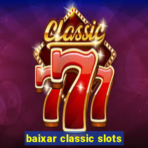 baixar classic slots