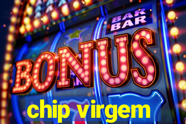 chip virgem