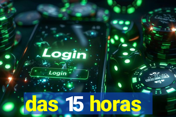 das 15 horas