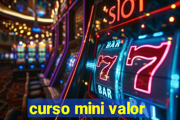 curso mini valor