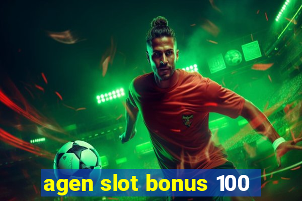 agen slot bonus 100