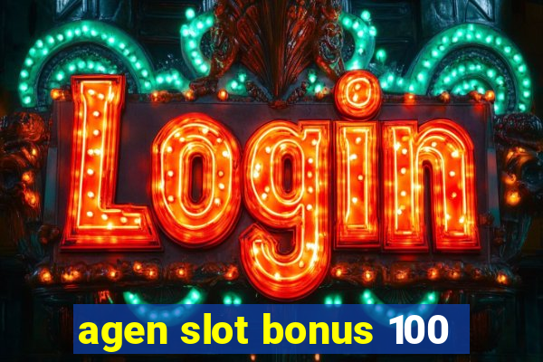 agen slot bonus 100