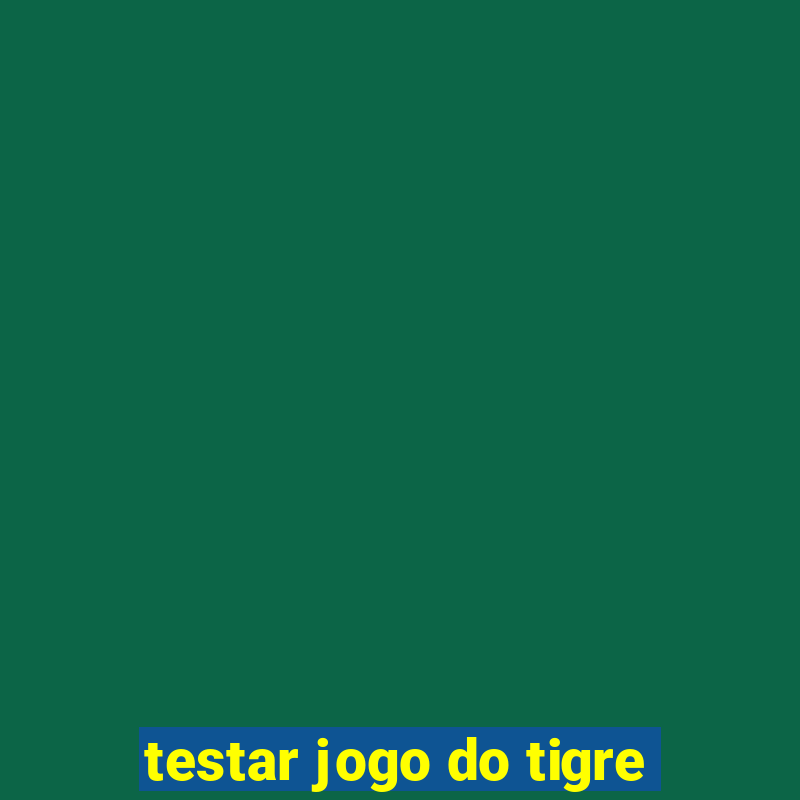 testar jogo do tigre