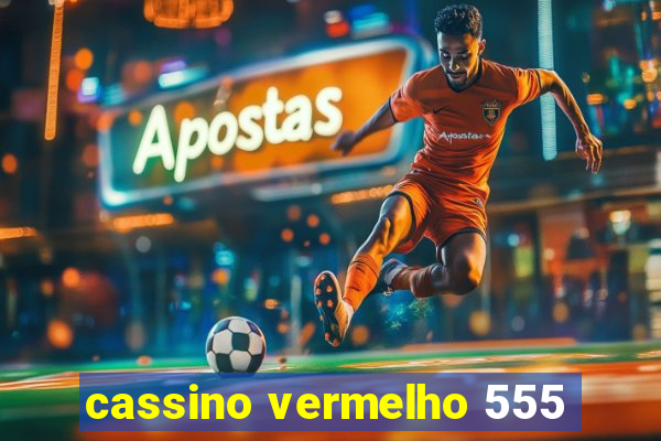 cassino vermelho 555