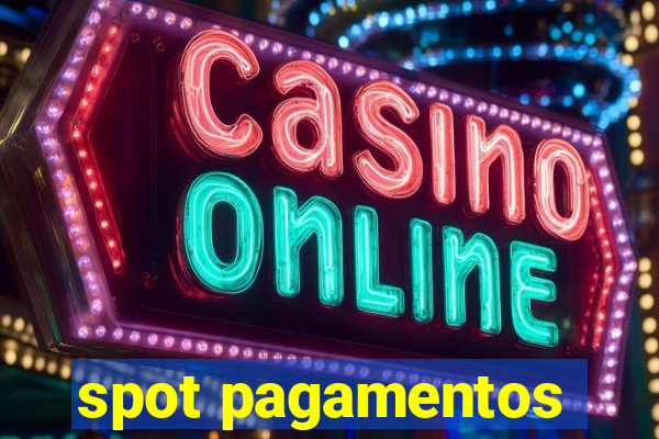 spot pagamentos