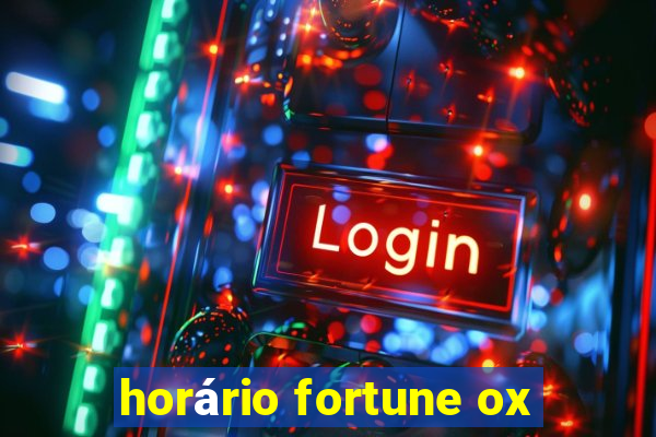 horário fortune ox