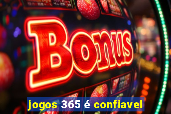 jogos 365 é confiavel