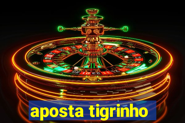 aposta tigrinho