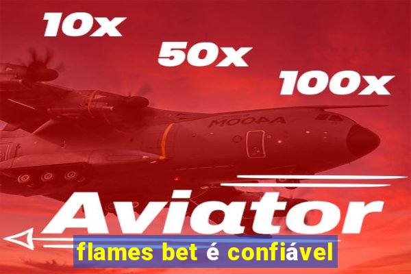 flames bet é confiável