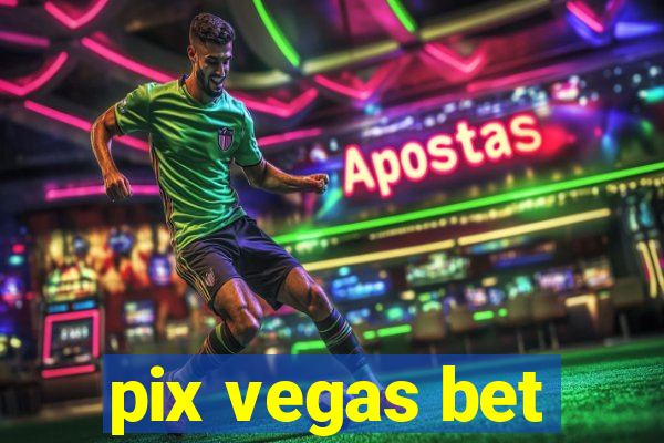 pix vegas bet