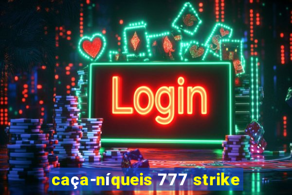 caça-níqueis 777 strike