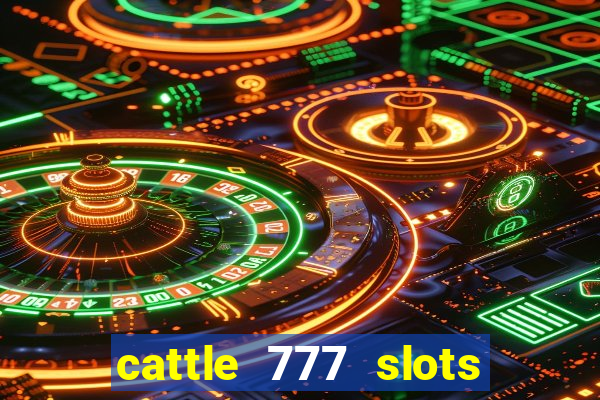 cattle 777 slots paga mesmo