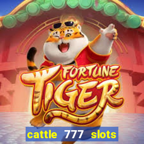 cattle 777 slots paga mesmo