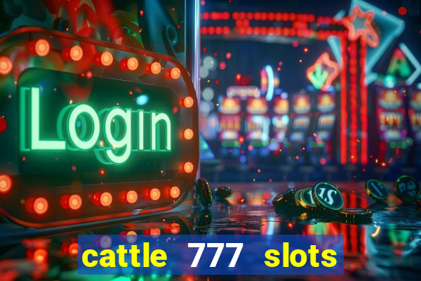 cattle 777 slots paga mesmo