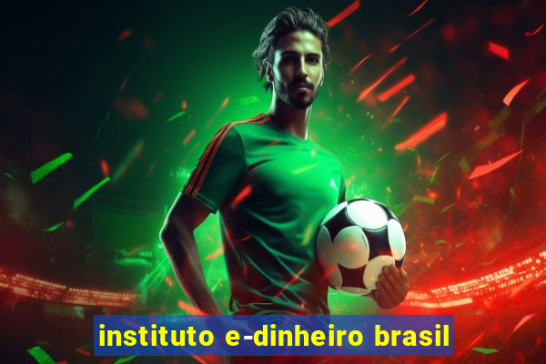 instituto e-dinheiro brasil