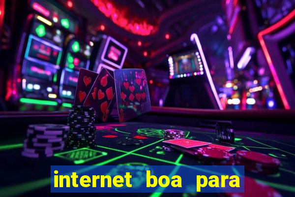 internet boa para jogos online