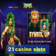 21 casino slots