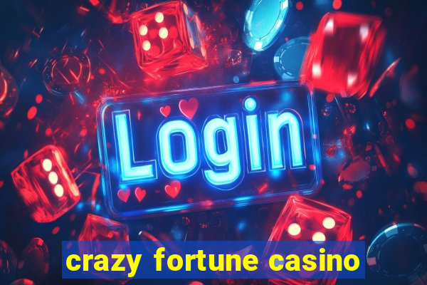 crazy fortune casino