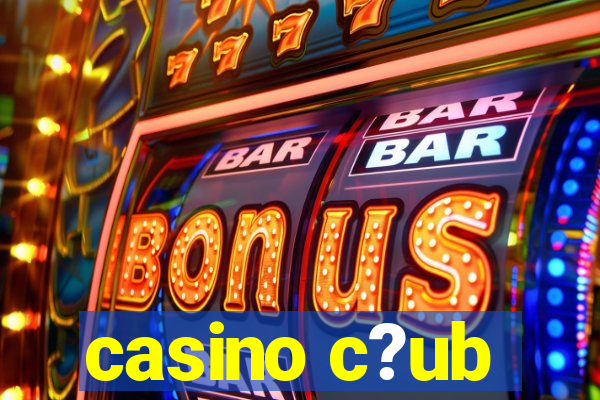 casino c?ub