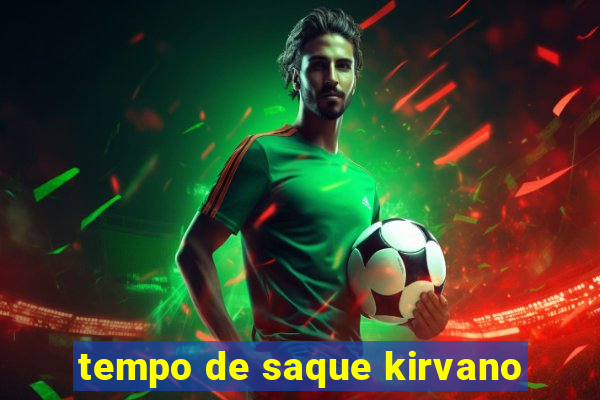 tempo de saque kirvano