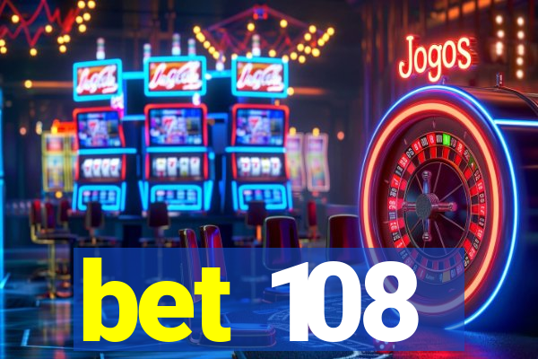 bet 108