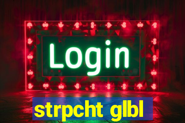 strpcht glbl