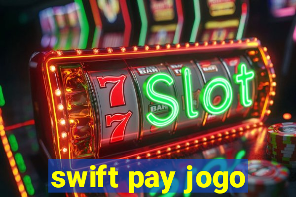 swift pay jogo