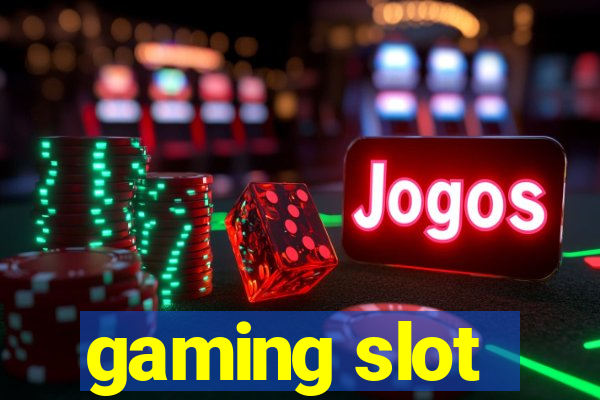 gaming slot