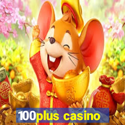 100plus casino