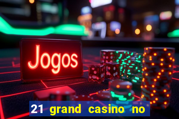 21 grand casino no deposit bonus