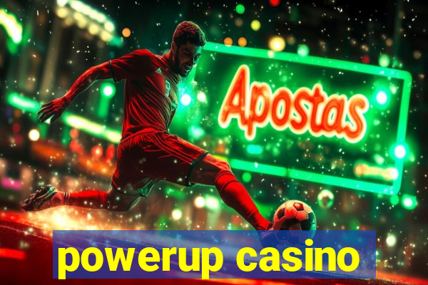 powerup casino