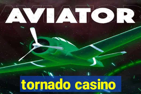 tornado casino