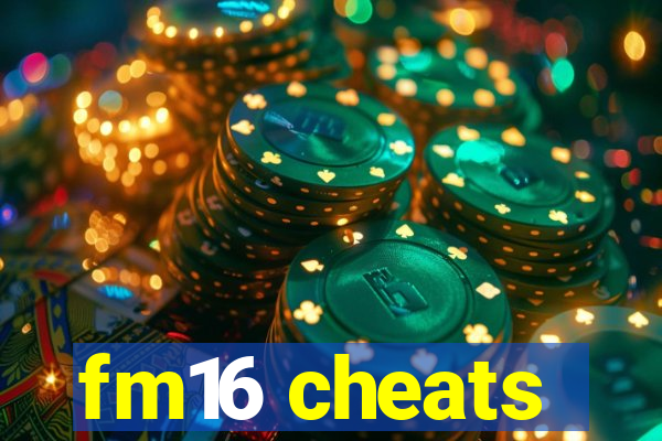 fm16 cheats