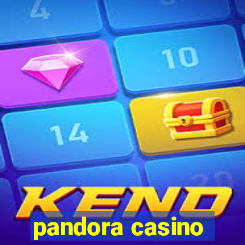 pandora casino