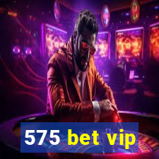 575 bet vip