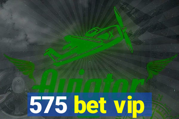 575 bet vip