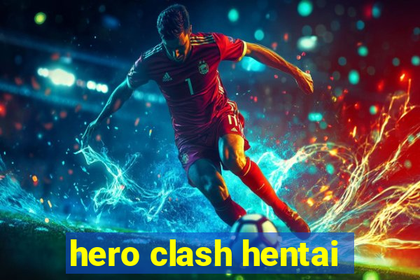 hero clash hentai