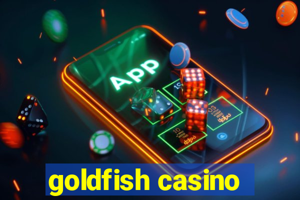 goldfish casino