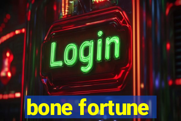 bone fortune