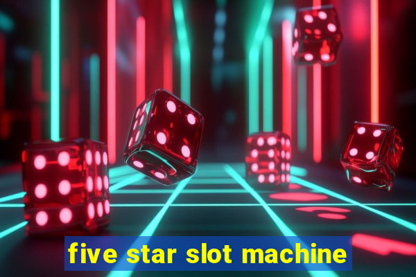 five star slot machine