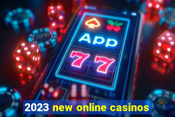 2023 new online casinos