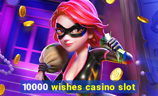 10000 wishes casino slot