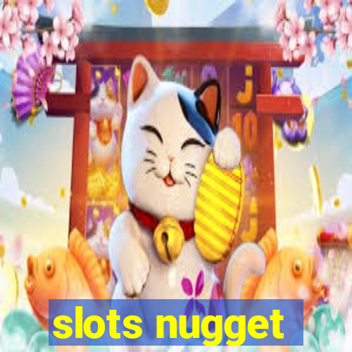 slots nugget