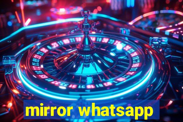 mirror whatsapp