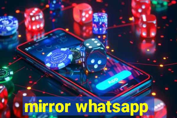 mirror whatsapp