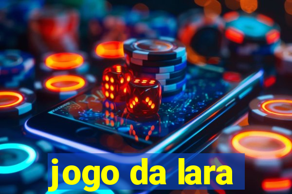 jogo da lara