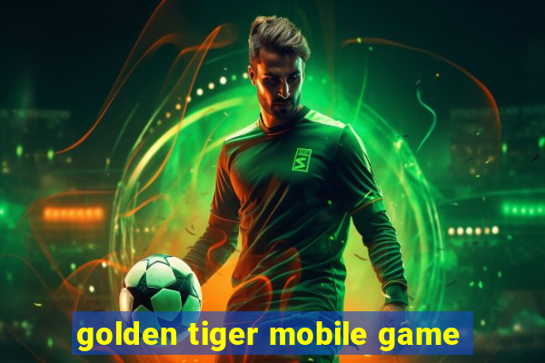 golden tiger mobile game