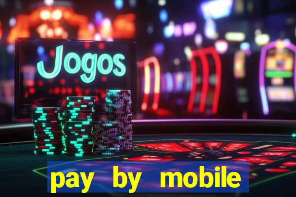 pay by mobile online casino